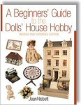 A Beginners' Guide to the Dolls' House Hobby: Revised and Expanded Edition