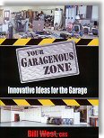 Your Garagenous Zone: Innovative Ideas For The Garage by Bill West, Joe Lewandowski